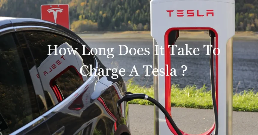 How long does it take to charge a Tesla