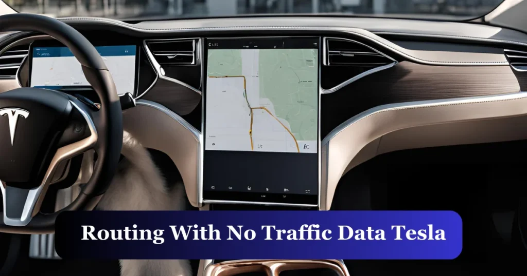 Why does my Tesla say routing with no traffic data